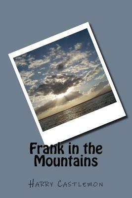 Frank in the Mountains by Harry Castlemon