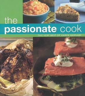 The Passionate Cook: The Very Best of Karen Barnaby by Karen Barnaby