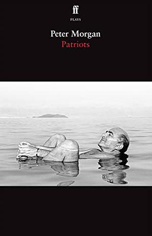 Patriots by Peter Morgan