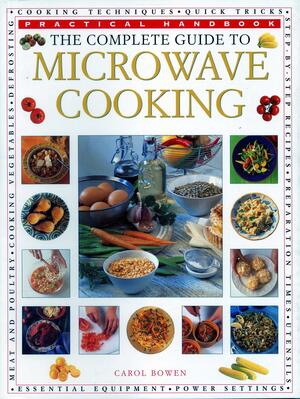 The Complete Guide To Microwave Cooking by Carol Bowen