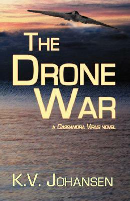 The Drone War by K.V. Johansen