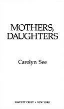 Mothers, Daughters by Carolyn See