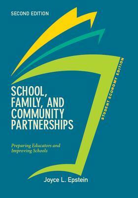 School, Family, and Community Partnerships, Student Economy Edition: Preparing Educators and Improving Schools by Joyce Epstein