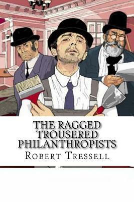 The Ragged Trousered Philanthropists by Robert Tressell