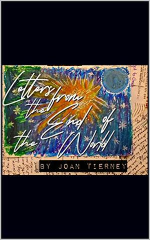 Letters From the End of the World by Joan Tierney