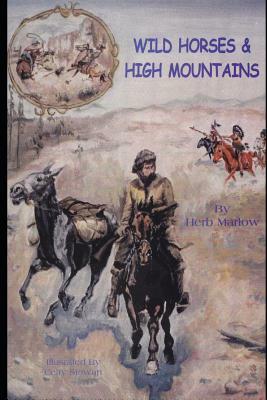 Wild Horses & High Mountains by Herb Marlow