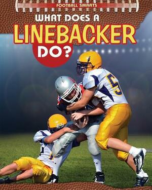 What Does a Linebacker Do? by Paul Challen