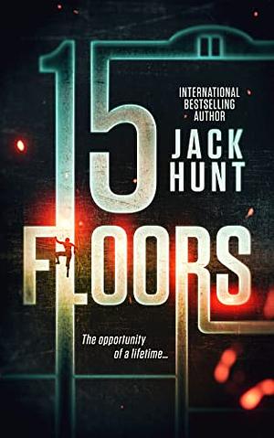 15 Floors: A Novel by Jack Hunt