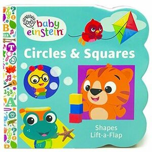 Baby Einstein Circles and Squares: Lift-a-Flap Board Book (Lift the Flap) by Dan Crisp, Scarlett Wing