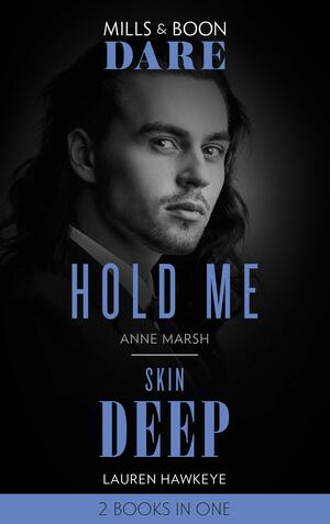 Hold Me / Skin Deep by Anne Marsh, Lauren Hawkeye