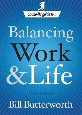 Balancing Work and Life by Bill Butterworth