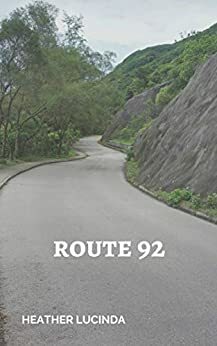 Route 92 by Heather Lucinda, Samantha Gove