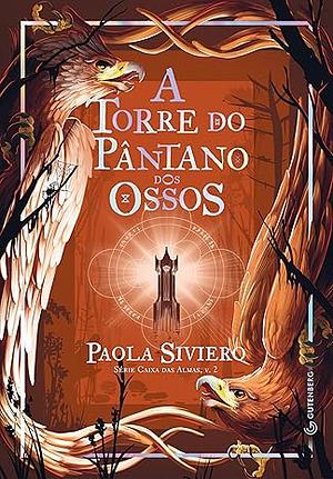 A torre do pântano dos ossos by Paola Siviero