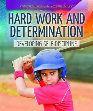 Hard Work and Determination: Developing Self-Discipline by Rachael Morlock