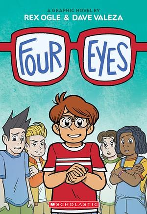 Four Eyes: A Graphic Novel by Rex Ogle, Dave Valeza