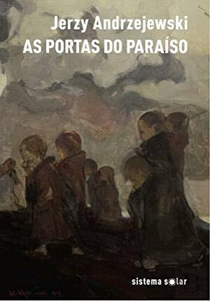 As Portas do Paraíso by Jerzy Andrzejewski