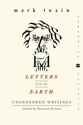 Letters from the Earth: Uncensored Writings by Mark Twain