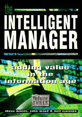 The Intelligent Manager by Steve Morris, Neil Svenson