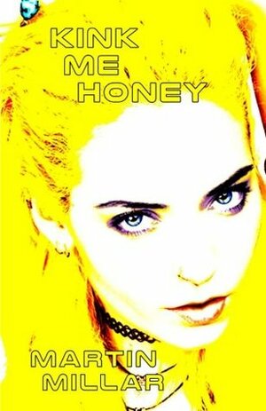 Kink Me Honey by Martin Millar