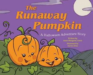 The Runaway Pumpkin: A Halloween Adventure Story by Anne Lewis