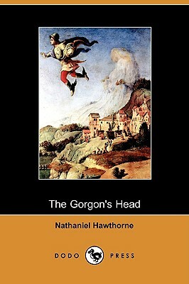 The Gorgon's Head: A Short Story About Perseus and Medusa Taken from: A Wonder Book for Girls and Boys by Nathaniel Hawthorne