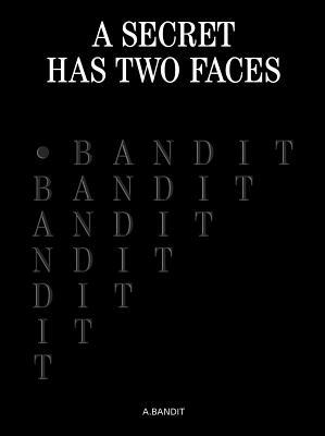 A.Bandit: A Secret Has Two Faces by Glenn Kaino, Derek Delgaudio