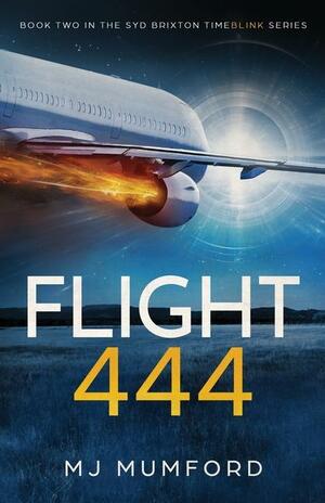 Flight 444: A Time-Travel Thriller Love Story by Mj Mumford