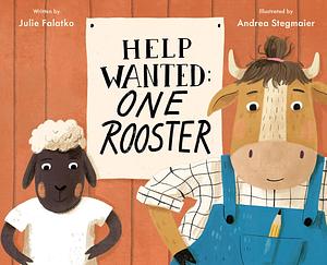 Help Wanted: One Rooster by Julie Falatko