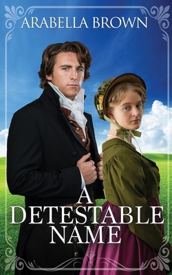 A Detestable Name by Arabella Brown