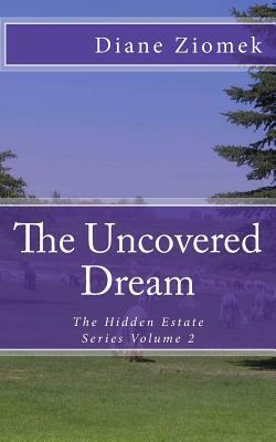 The Uncovered Dream by Diane Ziomek