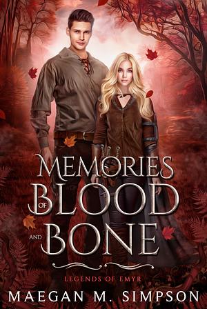 Memories of Blood and Bone by Maegan M. Simpson