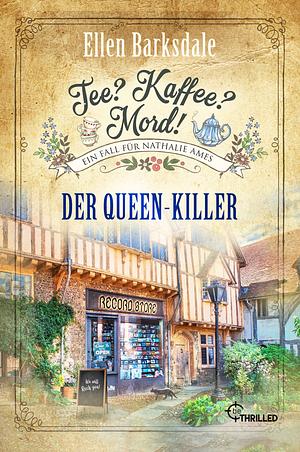 Tee? Kaffee? Mord! Der Queen-Killer by Ellen Barksdale