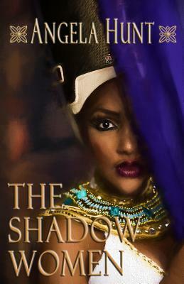 The Shadow Women by Angela Hunt