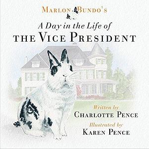 Marlon Bundo's A Day in the Life of the Vice President by Karen Pence, Charlotte Pence