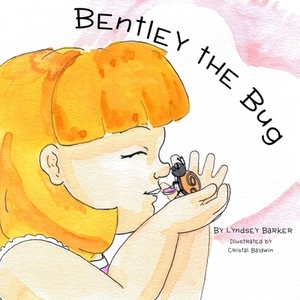 Bentley the Bug by Lyndsey M. Barker