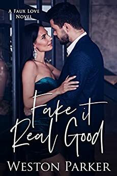 Fake It Real Good by Weston Parker