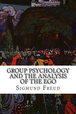 Group Psychology and the Analysis of the Ego by Sigmund Freud