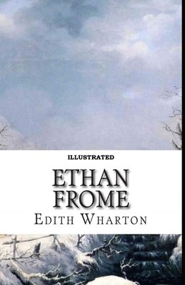 Ethan Frome Illustrated by Edith Wharton