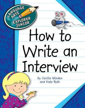 How to Write an Interview by Kate Roth, Cecilia Minden