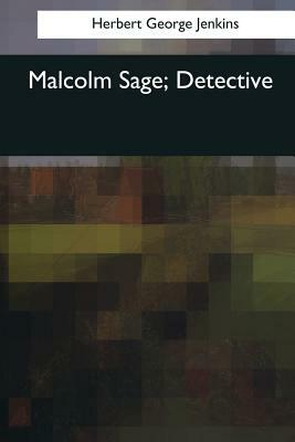 Malcolm Sage, Detective by Herbert George Jenkins