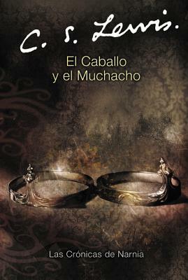 El Caballo y El Muchacho by C.S. Lewis