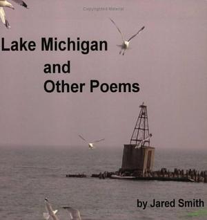 Lake Michigan And Other Poems by Jared Smith