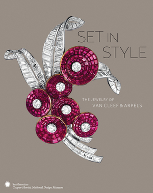 Set in Style: The Jewelry of Van Cleef & Arpels by Sarah D. Coffin