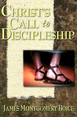Christ's Call to Discipleship by James Montgomery Boice