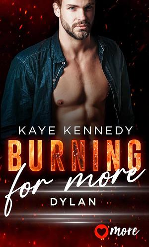 Burning for More — Dylan by Kaye Kennedy