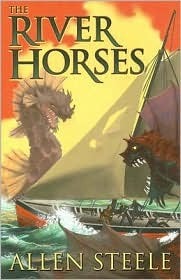 The River Horses by Allen M. Steele