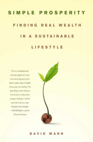 Simple Prosperity: Finding Real Wealth in a Sustainable Lifestyle by David Wann