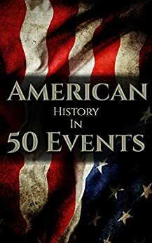 American History in 50 Events by Henry Freeman