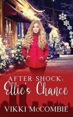 After Shock: Ellie's Chance by Vikki McCombie
