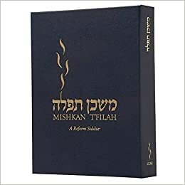 Mishkan Tefilah = Mishkan T'filah: A Reform Siddur: Weekdays, Shabbat, Festivals, And Other Occasions Of Public Worship by Elyse D. Frishman